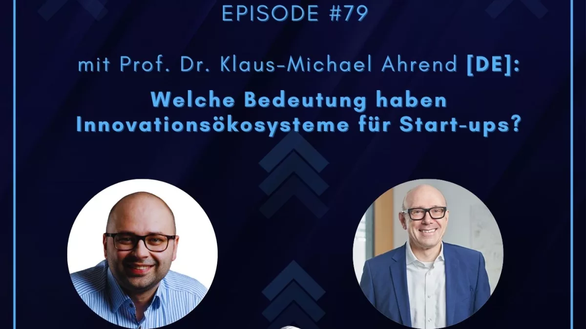 Die Bedeutung von Innovationsökosystemen für Start-Ups [DE] mit Prof. Dr. Klaus-Michael Ahrend